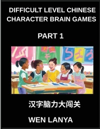 Enlarge image Cover: Difficult Level Chinese Character Brain Games (Part 1)- Tough Puzzles for Kids and Adults with Multiple Choice Questions and Solutions for Fast Chinese Character Recognition Across HSK All Levels - Difficult Level Chinese Character Brain Games