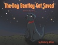 Cover: The Day Bentley Got Saved - Trilogy Christian Publishing