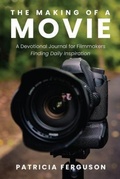 Cover: The Making of a Movie - Trilogy Christian Publishing