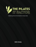 Cover: The Pilates IT Factor Guide - John Garey TV, LLC