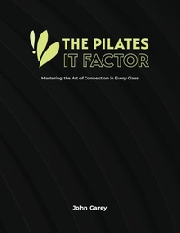 Enlarge image Cover: The Pilates IT Factor Guide - John Garey TV, LLC