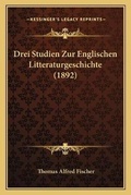 Cover: Drei Studien Zur Englischen Litteraturgeschichte (1892) - Kessinger Publishing