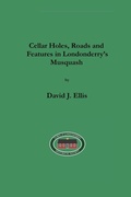 Cover: Cellar Holes, Roads and Features in Londonderry's Musquash - Lulu.com