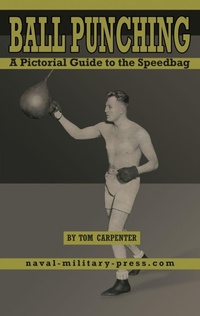 Enlarge image Cover: BALL PUNCHING A Pictorial Guide to the Speedbag - Naval & Military Press Ltd