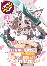 Enlarge image Cover: Knock Yourself Out! The Goddess Beat the Final Boss in the Tutorial, So Now I'm Free to Do Whatever: Volume 3 - J-Novel Club