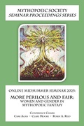 Cover: Online Midsummer Seminar 2025: More Perilous and Fair: Women and Gender in Mythopoeic Fantasy (Mythopoeic Society Seminar Proceedings Series) - Mythopoeic Press