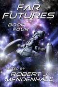 Cover: Far Futures Book Four - Blue Planet Press, LLC