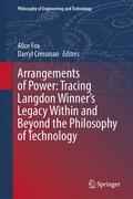 Cover: Arrangements of Power: Tracing Langdon Winner's Legacy Within and Beyond the Philosophy of Technology - Springer