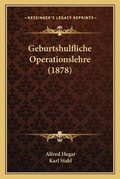 Cover: Geburtshulfliche Operationslehre (1878) - Kessinger Publishing
