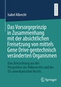 Cover: Das Vorsorgeprinzip in Zusammenhang mit der absichtlichen Freisetzung von mittels Gene Drive gentechnisch veränderten Organismen - Springer