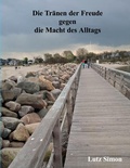 Cover: Die Tr&auml;nen der Freude gegen die Macht des Alltags. - BoD - Books on Demand