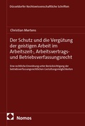 Cover: Der Schutz und die Verg&uuml;tung der geistigen Arbeit im Arbeitszeit-, Arbeitsvertrags- und Betriebsverfassungsrecht - Nomos