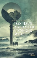 Cover: Das Haus am Rande unserer Welt - Festa Verlag