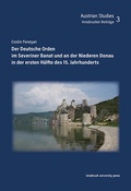 Cover: Der Deutsche Orden im Severiner Banat und an der Niederen Donau in der ersten H&auml;lfte des 15. Jahrhunderts - innsbruck university press