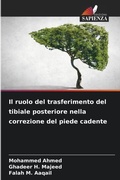 Cover: Il ruolo del trasferimento del tibiale posteriore nella correzione del piede cadente - Edizioni Sapienza