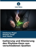 Cover: Isolierung und Klonierung des Phytase-Gens aus verschiedenen Quellen - Verlag Unser Wissen