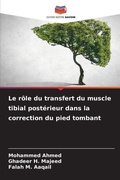 Cover: Le role du transfert du muscle tibial posterieur dans la correction du pied tombant - Editions Notre Savoir