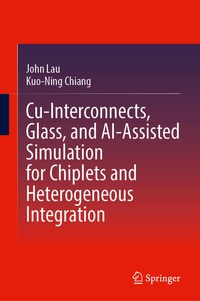 Enlarge image Cover: Cu-Interconnects, Glass, and AI-Assisted Simulation for Chiplets and Heterogeneous Integration - Springer