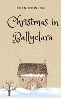 Cover: Christmas in Ballyclara (Aoife O'Reilly series) - Erin Bowlen