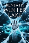 Cover: Beneath Winter Lake - Black Lantern Publishing