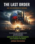 Cover: The Last Order And the Crossroads of Nations - JORGE E. RAIGOSA B.
