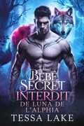 Cover: Le b&eacute;b&eacute; secret interdit de Luna de l'Alpha (La meute de Roi Shadow Ridge de l'Alpha, #2) - Tessa Lake
