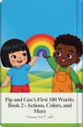 Cover: Pip and Gus's First 100 Words: Book 2 - Actions, Colors, and More - NX7