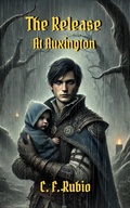 Cover: The Release at Auxington (The Eternal Balance, #3) - C.F. Rubio