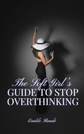 Cover: The Soft Girl's Guide to Stop Overthinking - Eminate Publishers