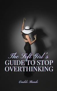 Enlarge image Cover: The Soft Girl's Guide to Stop Overthinking - Eminate Publishers