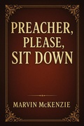 Cover: Preacher, Please, Sit Down - Marvin McKenzie