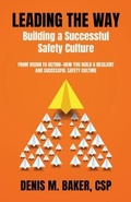 Cover: Leading the Way ~ Building a Successful Safety Culture - Palmetto Publishing