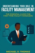 Cover: Understanding Your Role In Facility Management - Michael D. Thomas