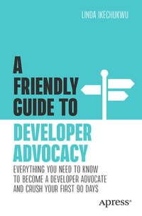 Enlarge image Cover: A Friendly Guide to Developer Advocacy - APress