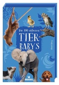 Cover: Die 100 s&uuml;&szlig;esten Tierbabys - moses Verlag