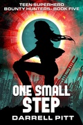 Cover: One Small Step (Teen Superhero Bounty Hunters, #5) - Kent Street Press