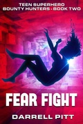 Cover: Fear Fight (Teen Superhero Bounty Hunters, #2) - Darrell Pitt