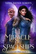 Cover: A Miracle of Spaceships (Musketeer Space, #2) - Tansy Rayner Roberts