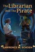 Cover: The Librarian and the Pirate (A Librarian from Earth, #1) - Lawrence M. Schoen