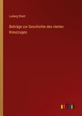 Cover: Beitr&auml;ge zur Geschichte des vierten Kreuzzuges - Outlook Verlag