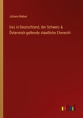 Cover: Das in Deutschland, der Schweiz & &Ouml;sterreich geltende staatliche Eherecht - Outlook Verlag