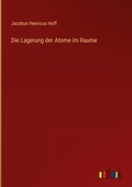 Cover: Die Lagerung der Atome im Raume - Outlook Verlag