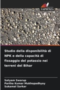 Cover: Studio della disponibilita di NPK e della capacita di fissaggio del potassio nei terreni del Bihar - Edizioni Sapienza