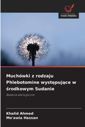 Cover: Muchowki z rodzaju Phlebotomine wystepujace w srodkowym Sudanie - Wydawnictwo Nasza Wiedza