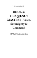 Cover: BOOK 4: FREQUENCY MASTERY - Voice, Sovereignty & Command (11 book series, #4) - Ah'Rael'Enai'Aetherion