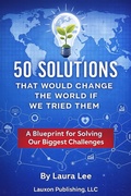 Cover: 50 Solutions That Would Change the World If We Tried Them - Lauxon Publishing