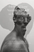 Cover: I've Killed Some Versions of Myself to Be This Calm - Fransesco Malila