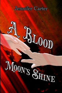 Enlarge image Cover: A Blood Moon's Shine - Jennifer Carter