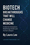 Cover: Biotech Breakthroughs That Will Change Medicine - Lauxon Publishing