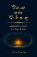 Cover: Writing at the Wellspring: Tapping the Source of Your Inner Genius - Deep Current Press